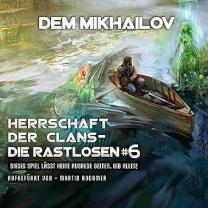 Neues Hörbuch: Herrschaft der Clans - Die Rastlosen 6