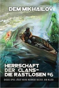 Herrschaft der Clans - Die Rastlosen: Buch 6