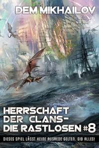 Herrschaft der Clans - Die Rastlosen: Buch 8