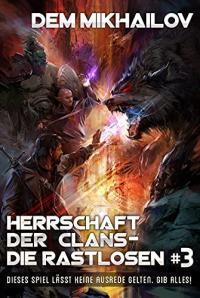 Herrschaft der Clans - Die Rastlosen: Buch 3