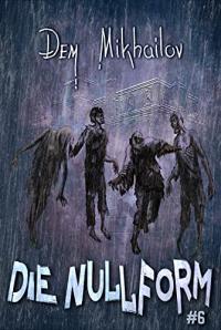 Die Nullform: Buch 6