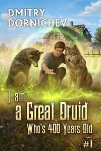 I am a Great Druid Who’s 400 Years Old: Book 1