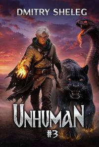 Unhuman: Book 3