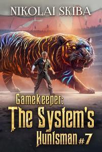 Gamekeeper: The System’s Huntsman: Book 7