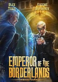Emperor of the Borderlands: Book 4