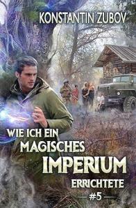Wie ich ein Magisches Imperium errichtete: Buch 5