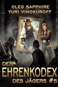 Der Ehrenkodex des Jägers: Buch 5
