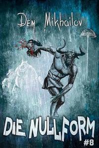 Die Nullform: Buch 8